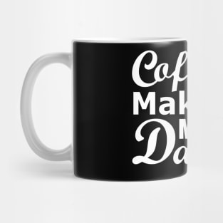 Coffee Makes My Day Mug